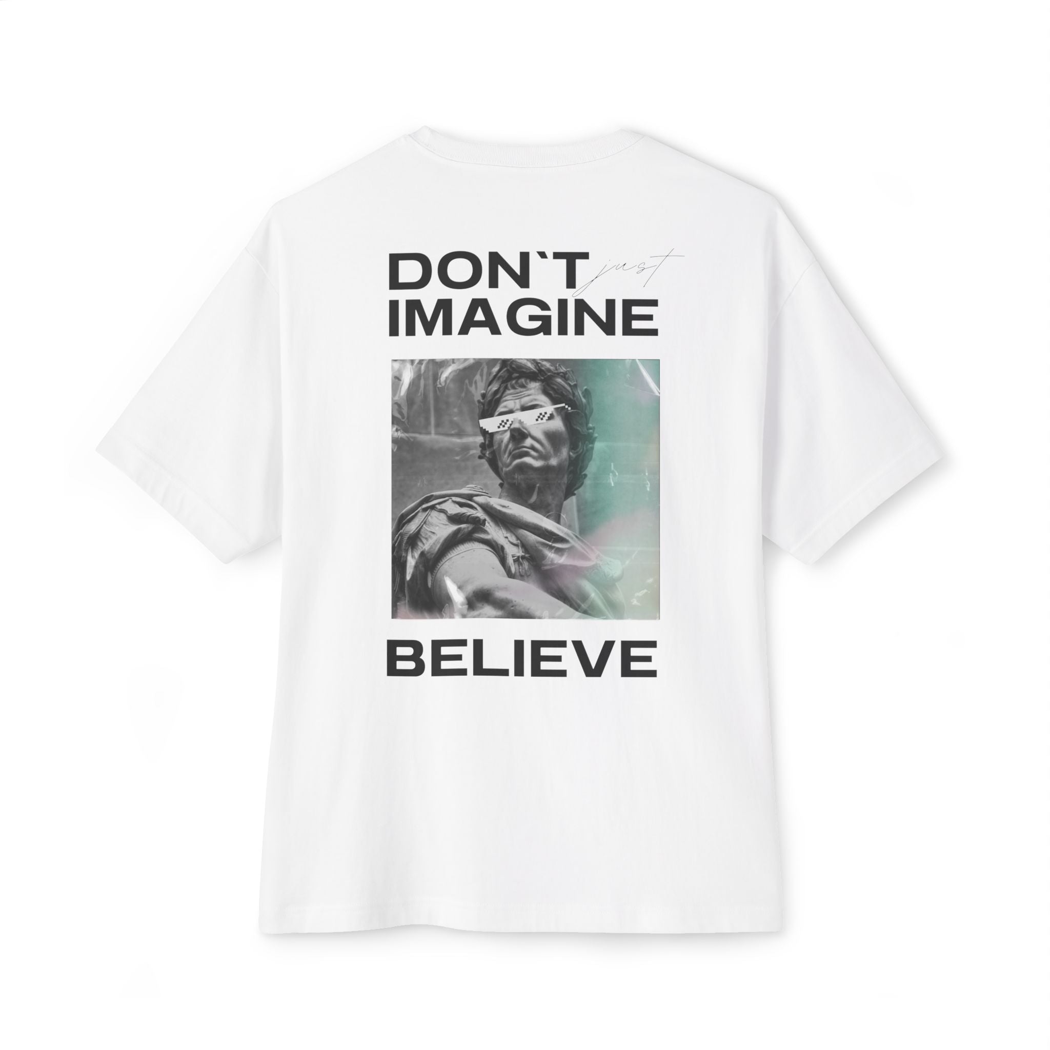 Don't Imagine, Believe Oversized T-Shirt