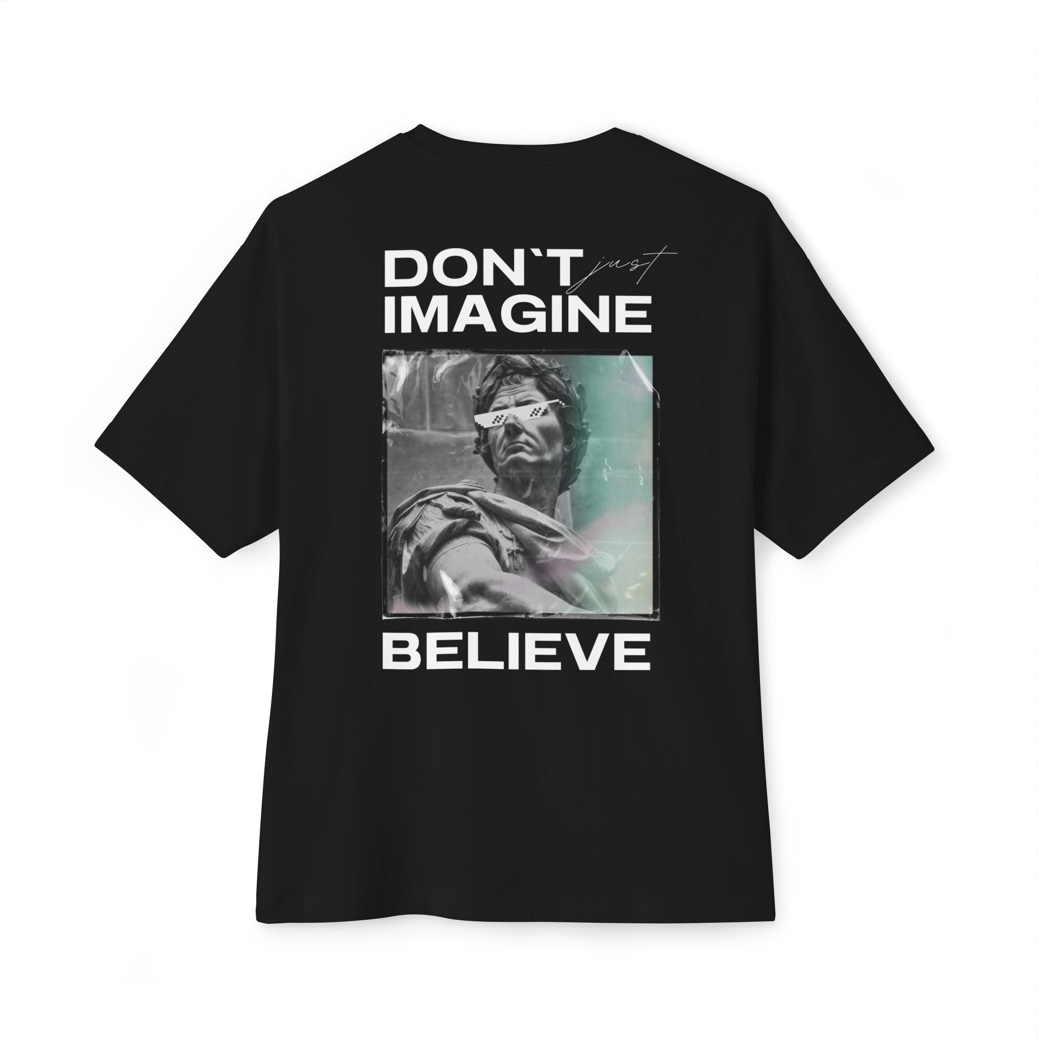 Believe Graphic Tee — "Don't Imagine, Believe" Oversized Boxy T-Shirt
