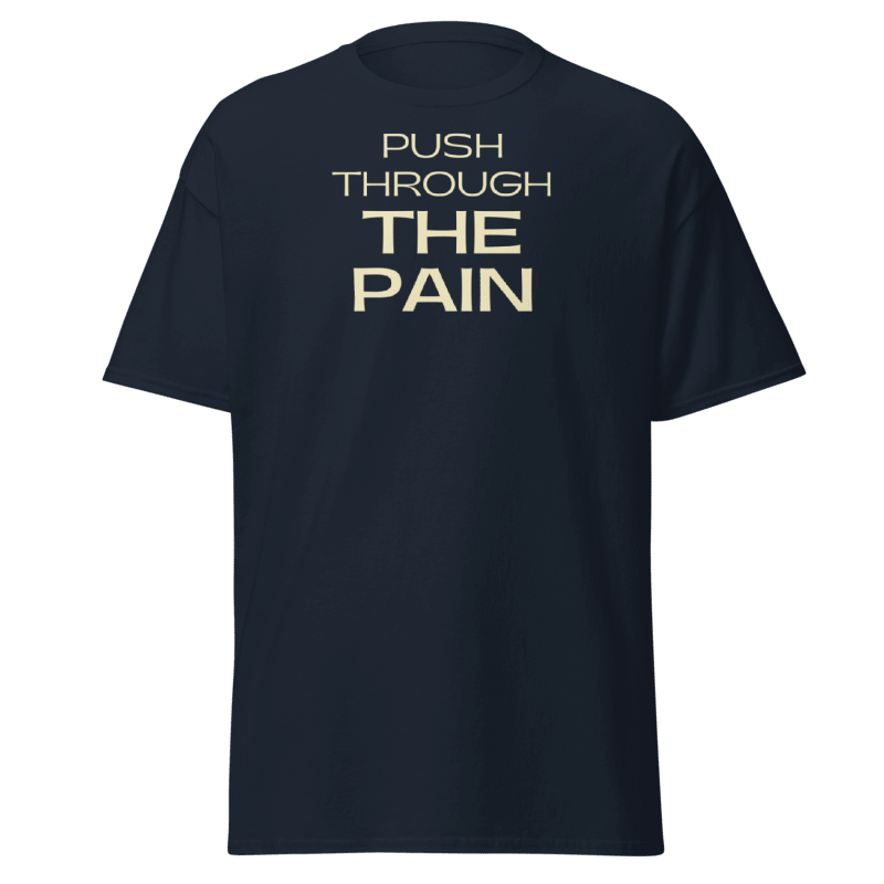 Push Through The Pain Tshirt