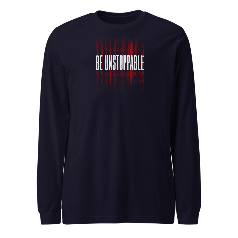 Be Unstoppable Long Sleeve Tshirt
