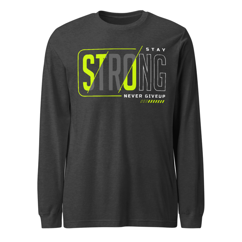 Stay Strong Long Sleeve Tshirt