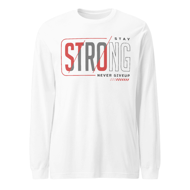 Stay Strong Long Sleeve Tshirt