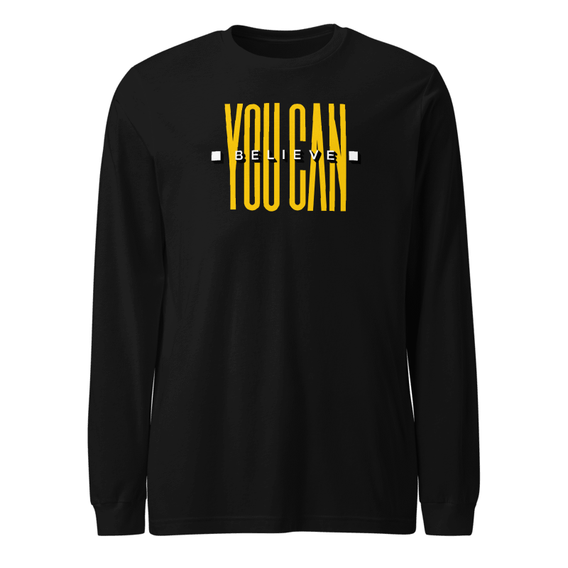 You Can Believe It Long Sleeve Tshirt