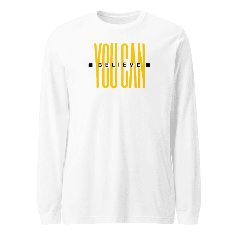 You Can Believe It Long Sleeve Tshirt