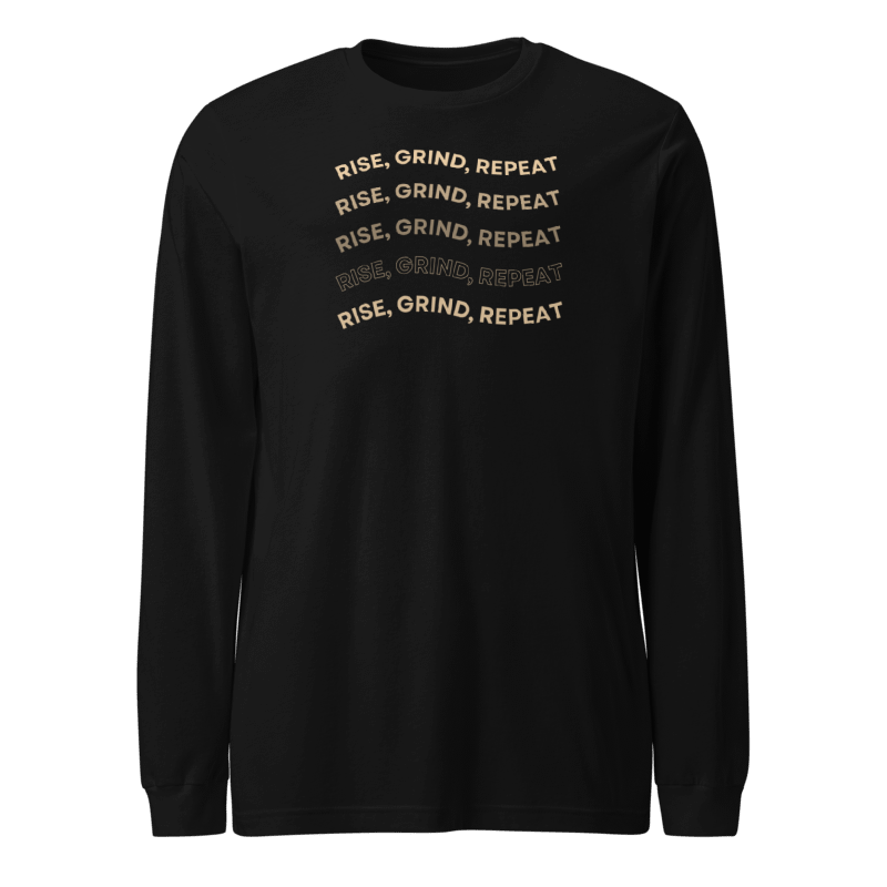 Rise. Grind. Repeat Long Sleeve Tshirt