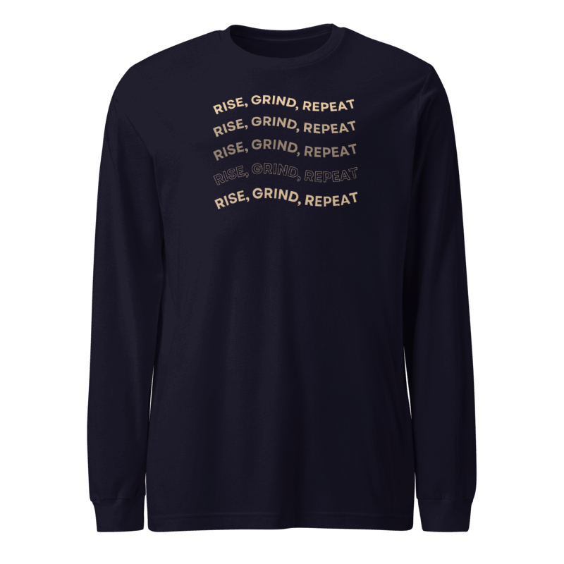 Rise. Grind. Repeat Long Sleeve Tshirt