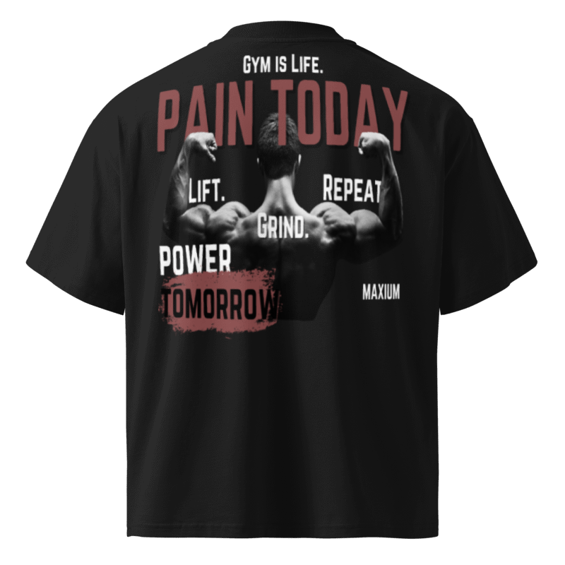 Pain Today Power Tommorow Oversized Tshirt