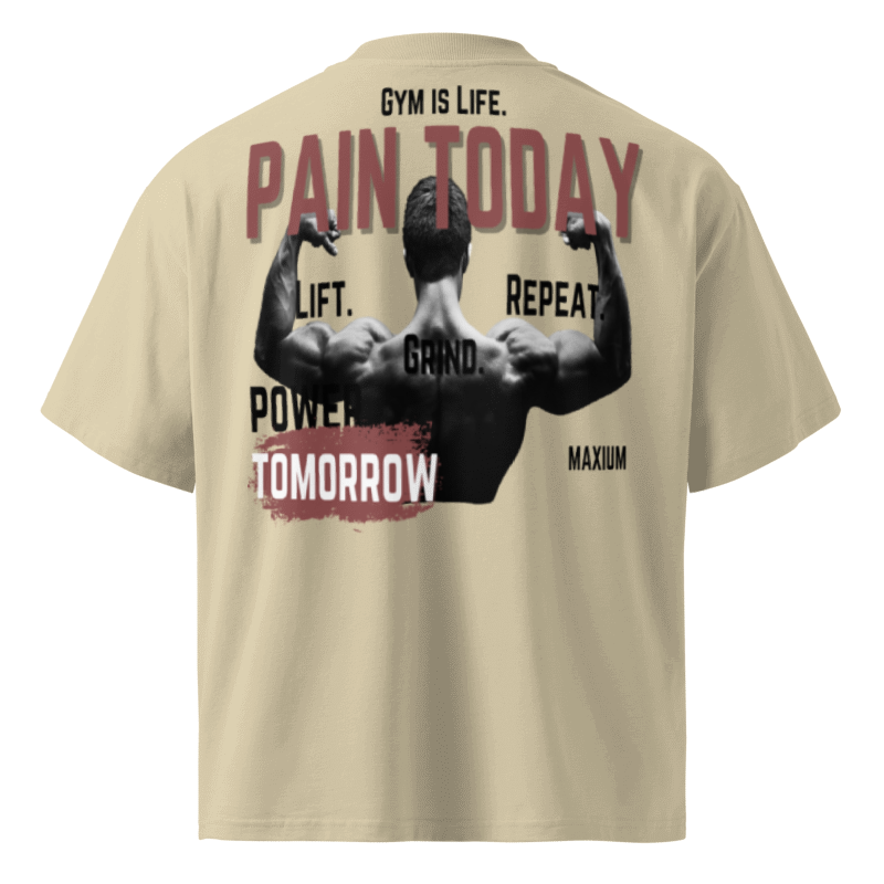 Pain Today Power Tommorow Oversized Tshirt