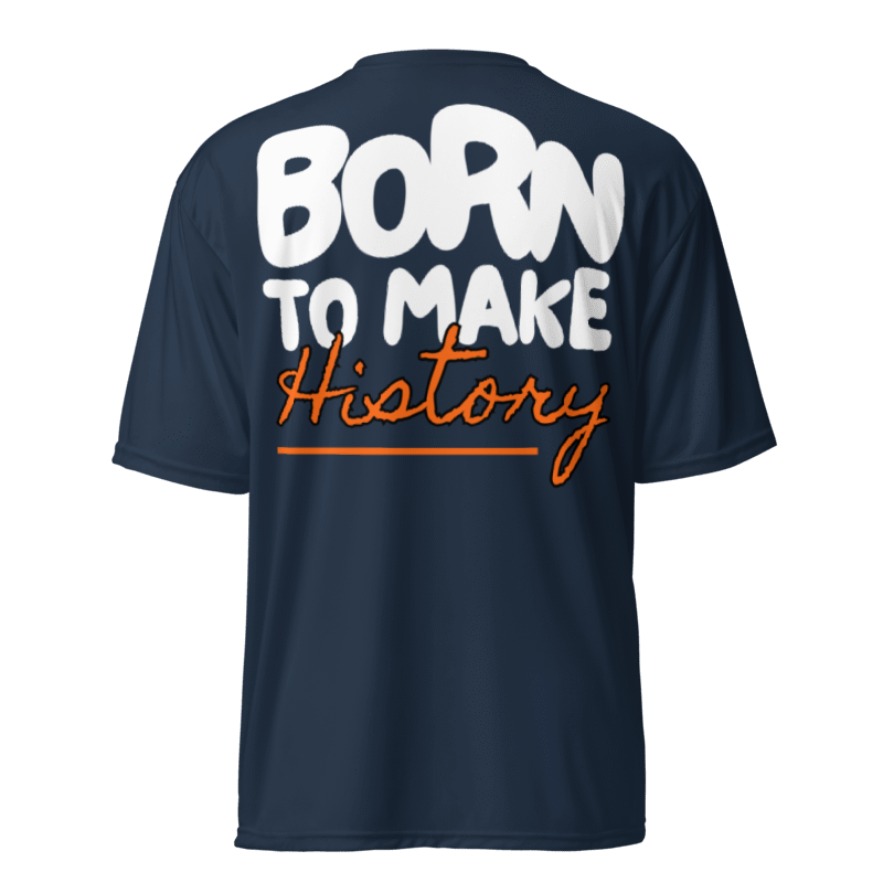 Born to Make History Dri-Fit Tshirt