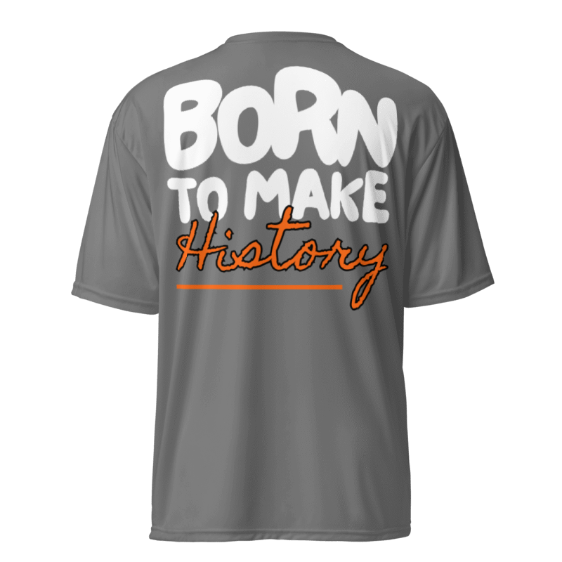 Born to Make History Dri-Fit Tshirt