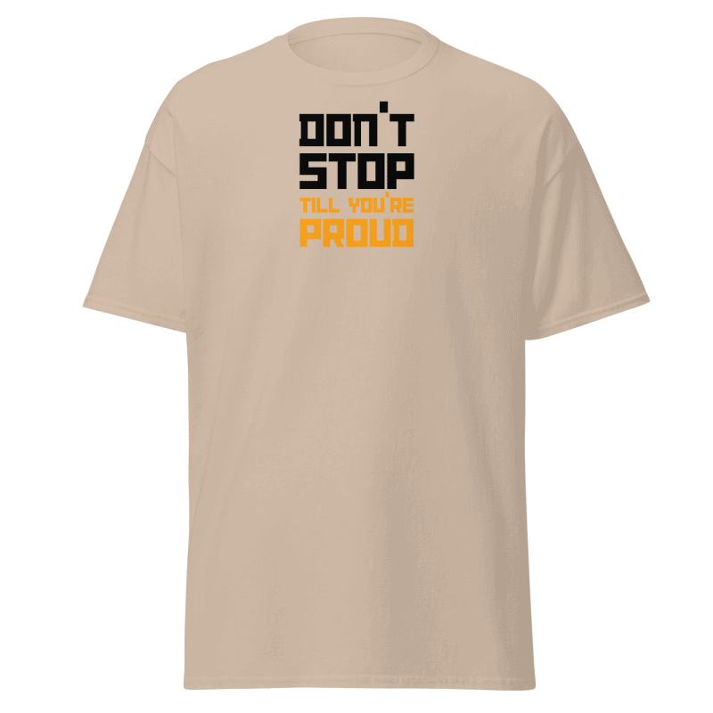 Don't Stop Till You're Proud T-Shirt
