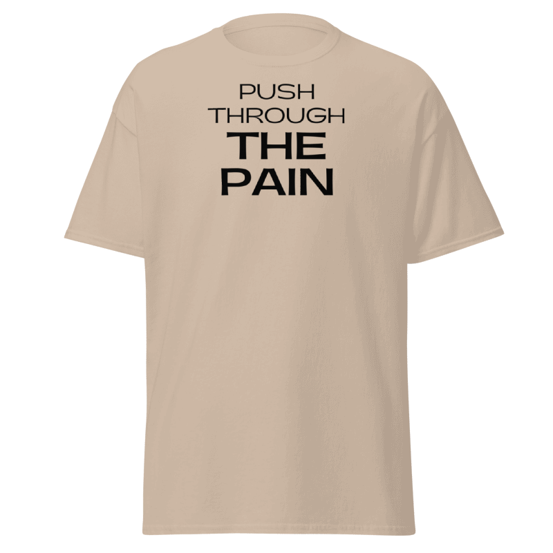 Push Through The Pain Tshirt