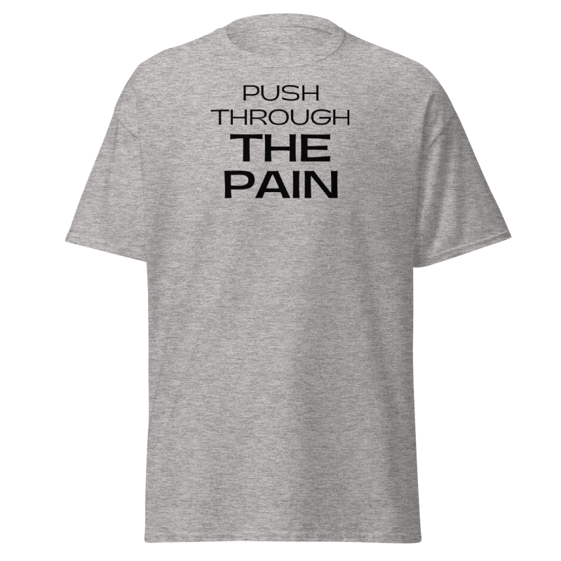 Push Through The Pain Tshirt