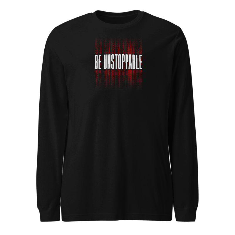Be Unstoppable Long Sleeve Tshirt