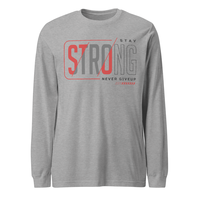 Stay Strong Long Sleeve Tshirt
