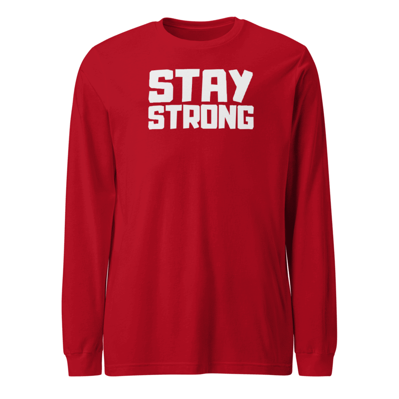 Stay Strong Long Sleeve Tshirt