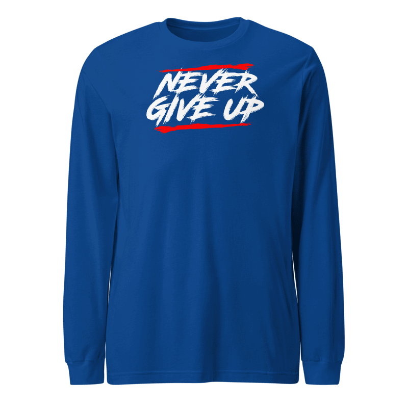 Never Give Up Long Sleeve Tshirt