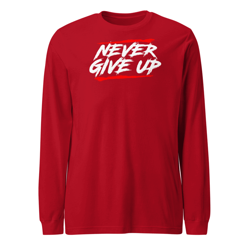 Never Give Up Long Sleeve Tshirt
