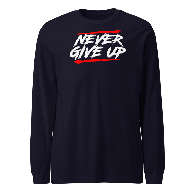 Never Give Up Long Sleeve Tshirt