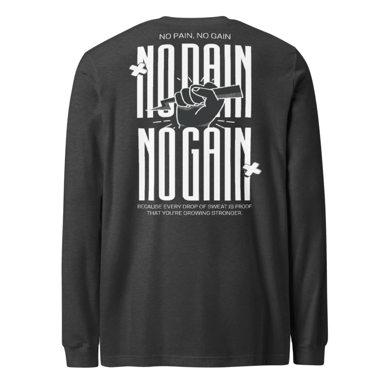 No Pain No Gain Long Sleeve TShirt