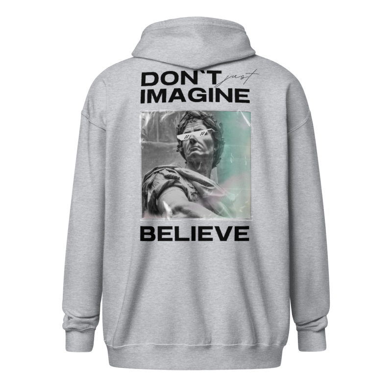 Dont Imagine Believe Zipper Hoodie