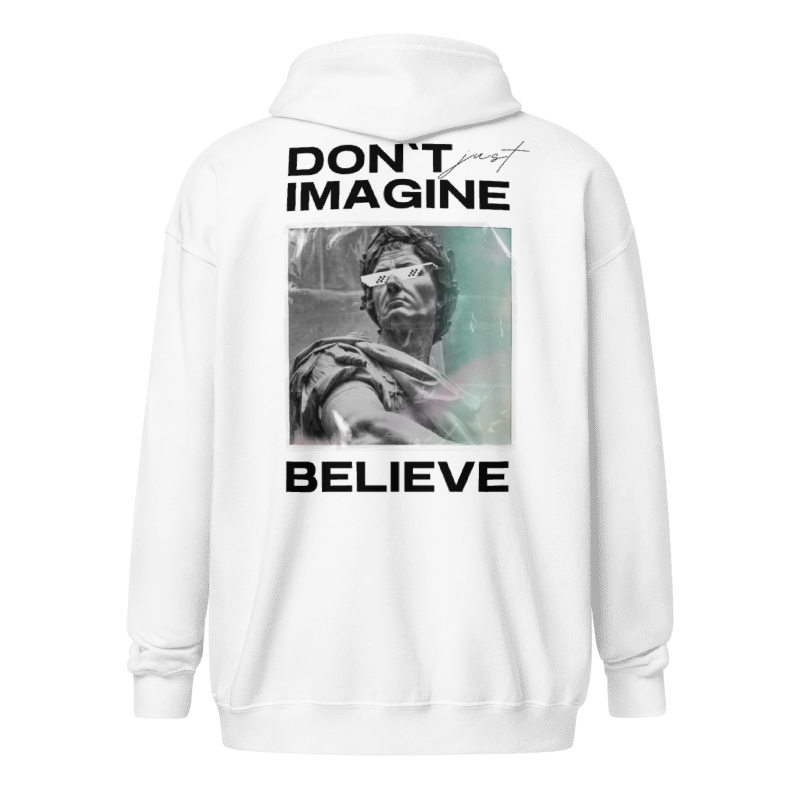 Dont Imagine Believe Zipper Hoodie