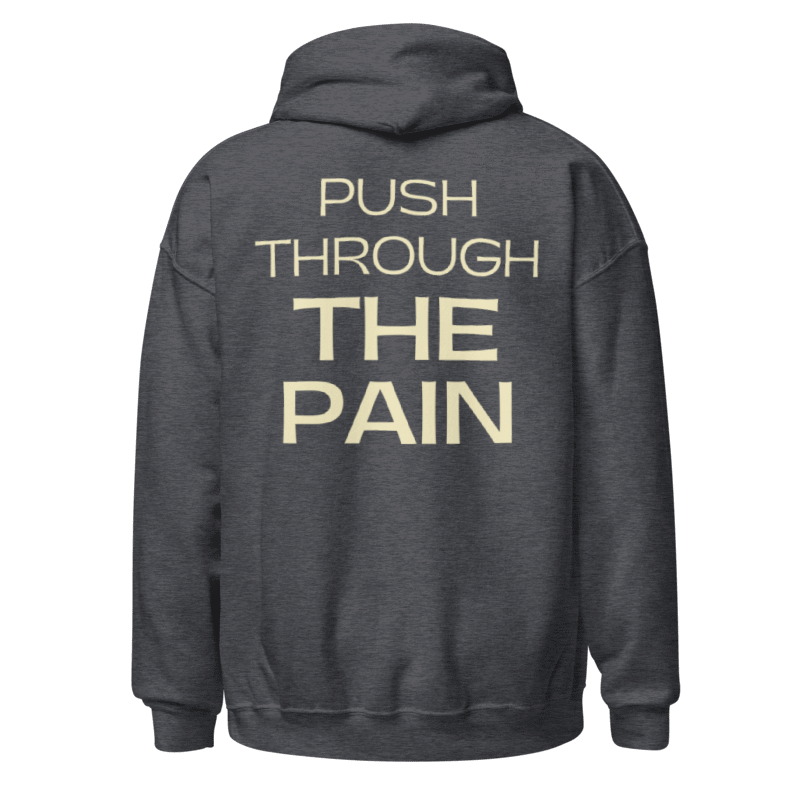 Push Through The Pain Hoodie